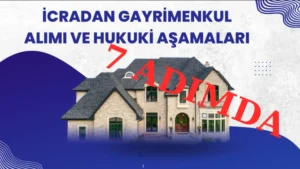 Read more about the article İcradan Satış Yolu ile Gayrimenkul Alımına İlişkin Hukuki Aşamalar