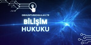 Read more about the article Bilişim Hukuku Nedir ve Hangi Alanları Kapsar?