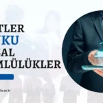 Şirketler Hukuku ve Yasal Yükümlülüklerinizi Anlama