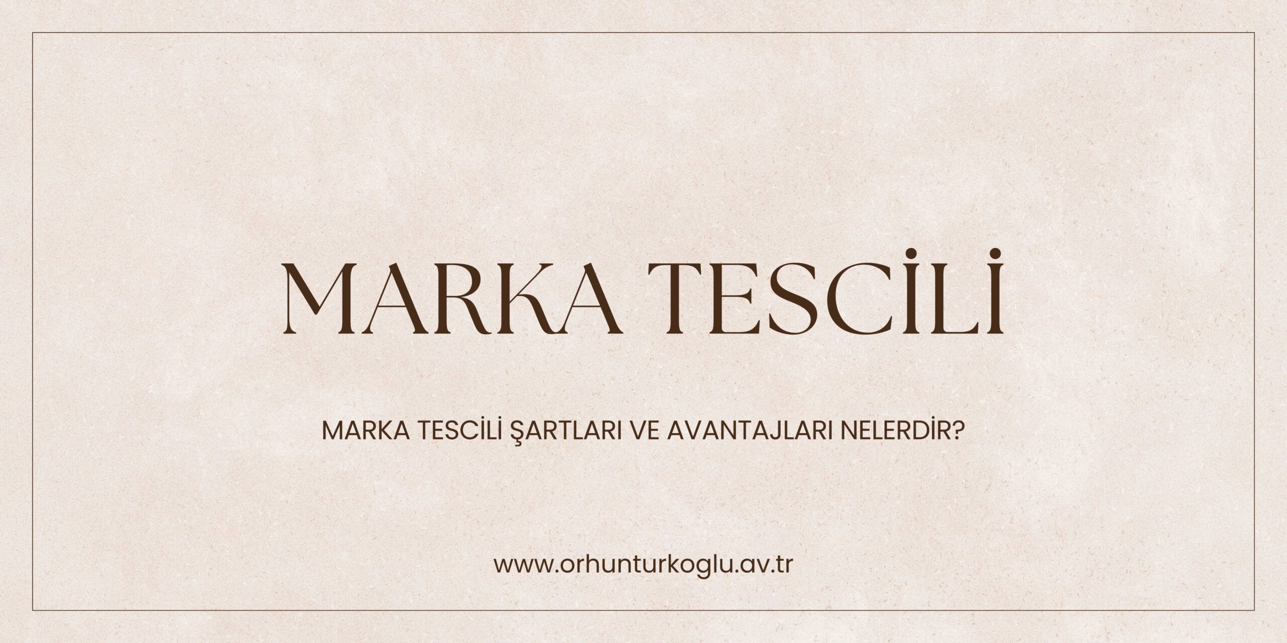 You are currently viewing Marka Tescili Nedir ve Markanın Tescil Edilebilmesi İçin Aranan Şartlar Nelerdir?