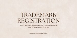 Read more about the article What is Trademark Registration and What are the Requirements for Trademark Registration?