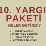 4 HAZİRAN 2025 TARİHİNDE KABUL EDİLEN 10. YARGI PAKETİ NELER GETİRDİ!