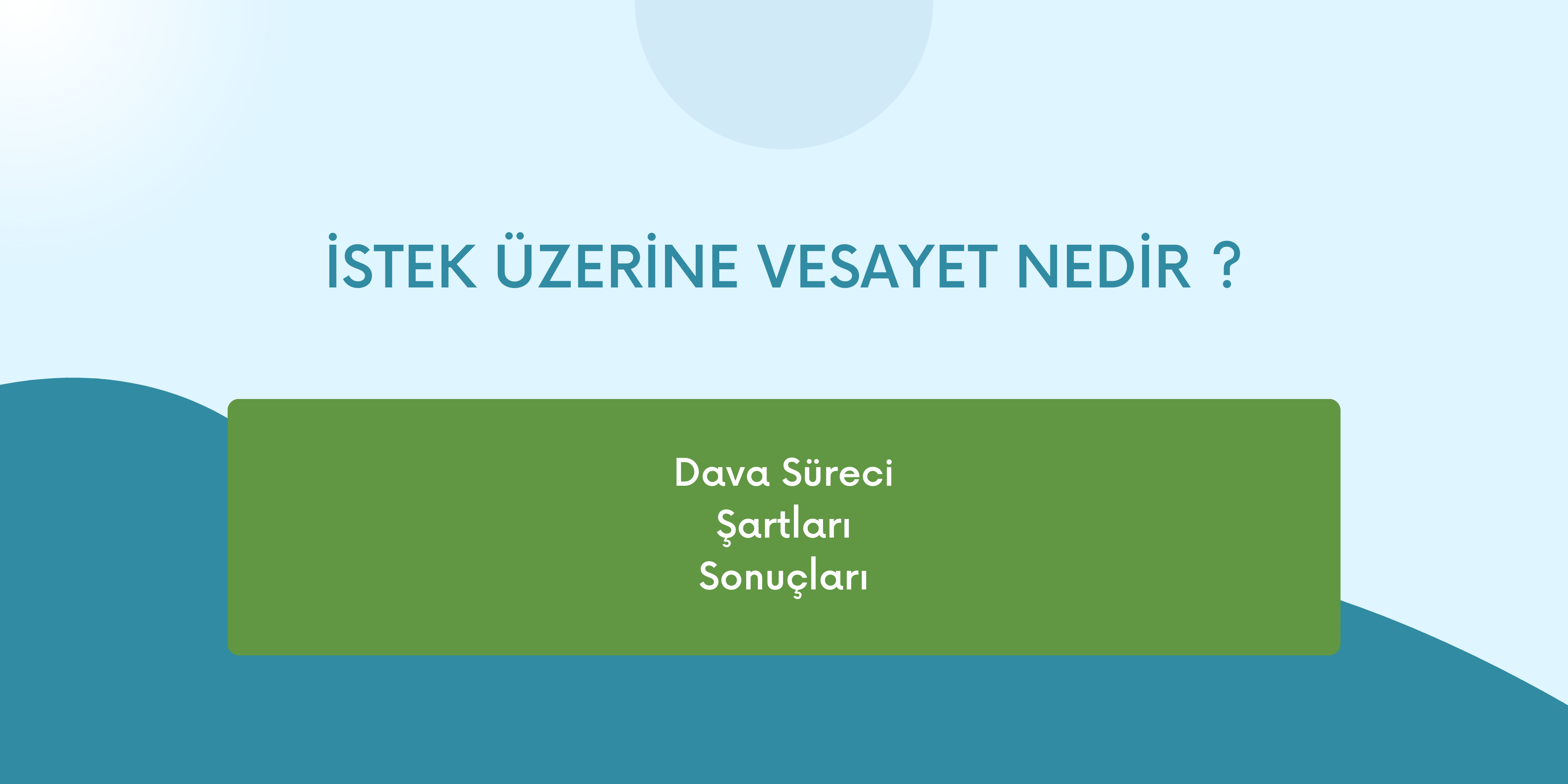You are currently viewing İSTEK ÜZERİNE VESAYET
